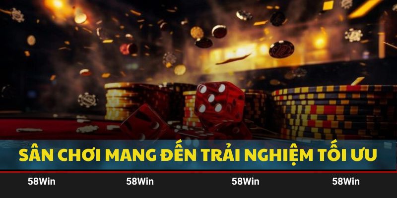 Casino 58Win chứng minh được sức hút khó cưỡng